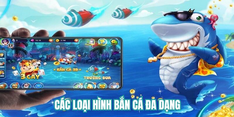 Các loại hình bắn cá đa dạng