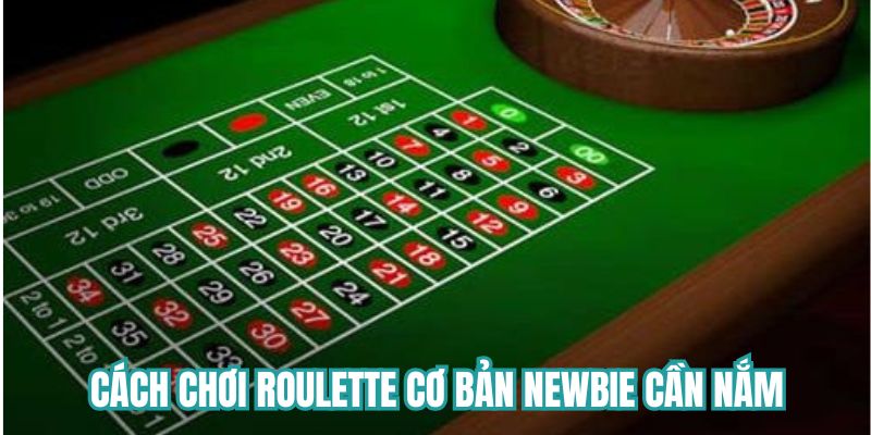 Cách chơi Roulette cơ bản newbie cần nắm