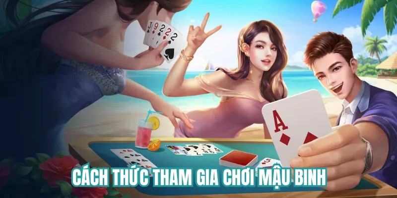 Hướng dẫn chơi game mậu binh cho tân thủ