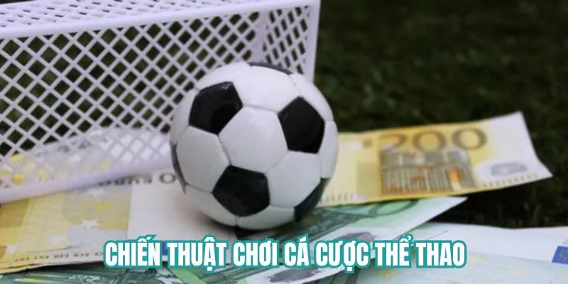 Chiến lược cược thắng to cho bet thủ