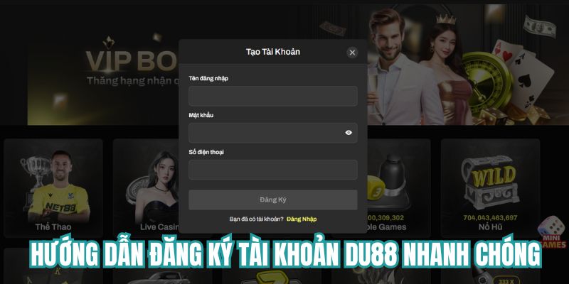 Hướng dẫn đăng ký tài khoản DU88 nhanh chóng 