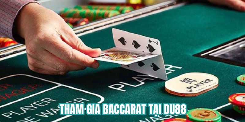 Hướng dẫn tham gia đánh Baccarat tại Du88