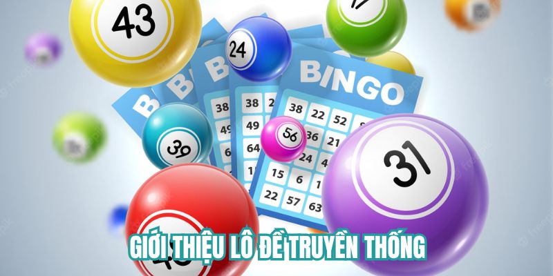 Giới thiệu tổng quát về lô đề truyền thống 