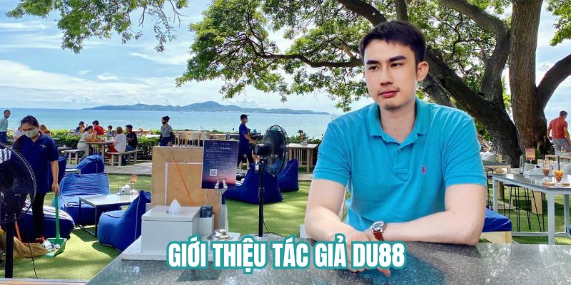 Giới thiệu tất tần tật về tác giả DU88 
