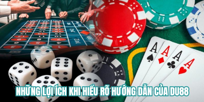 Lợi ích khi hiểu rõ hướng dẫn của DU88