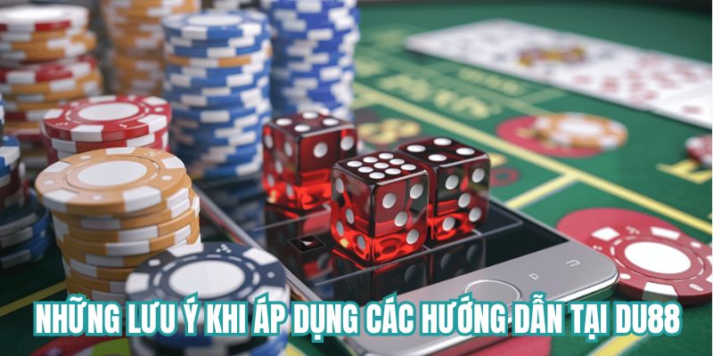 Những lưu ý khi áp dụng các chỉ dẫn tại DU88