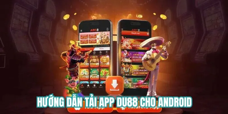 Hướng dẫn tải app Du88 cho Android