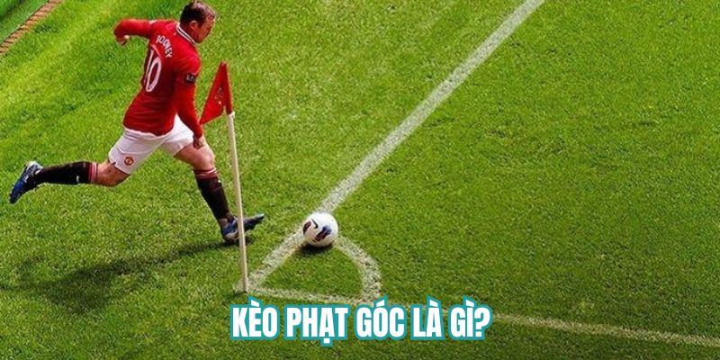 Kèo Phạt Góc là gì?