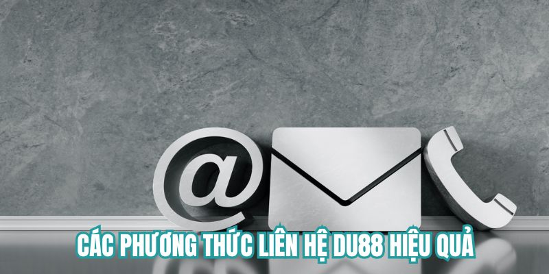 Tổng hợp các phương thức liên hệ DU88 hiệu quả