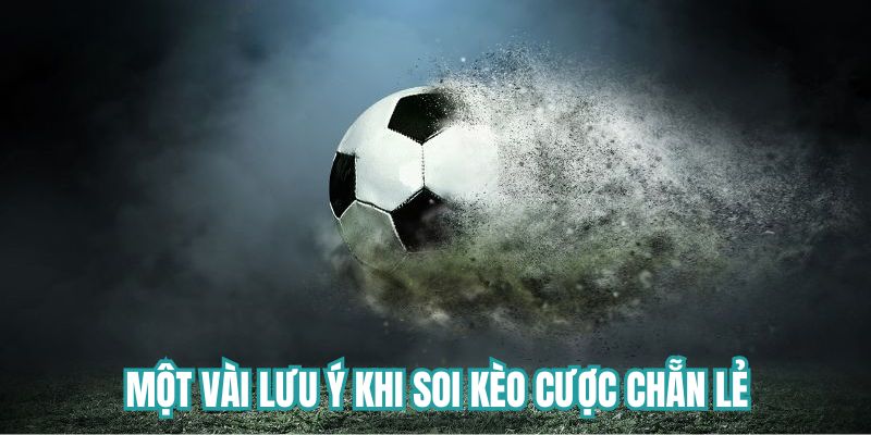 Một vài lưu ý khi soi kèo cược chẵn lẻ