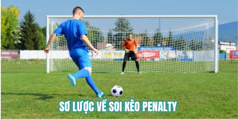 Sơ lược về soi kèo penalty 