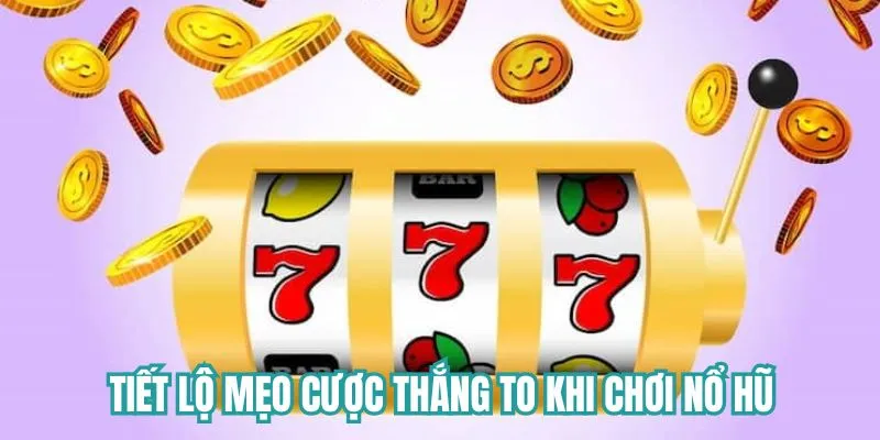 Mẹo cược game thắng đậm cho anh em