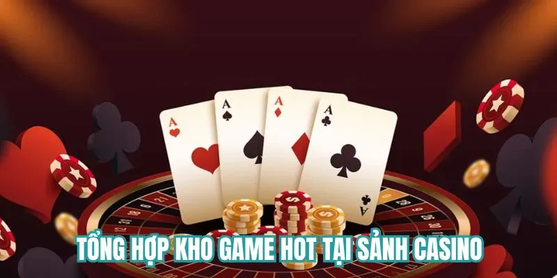 Bộ sưu tập game hot tại sảnh cược