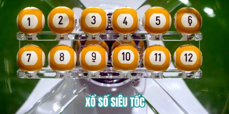 Loại hình xổ số siêu tốc dành cho người chơi 