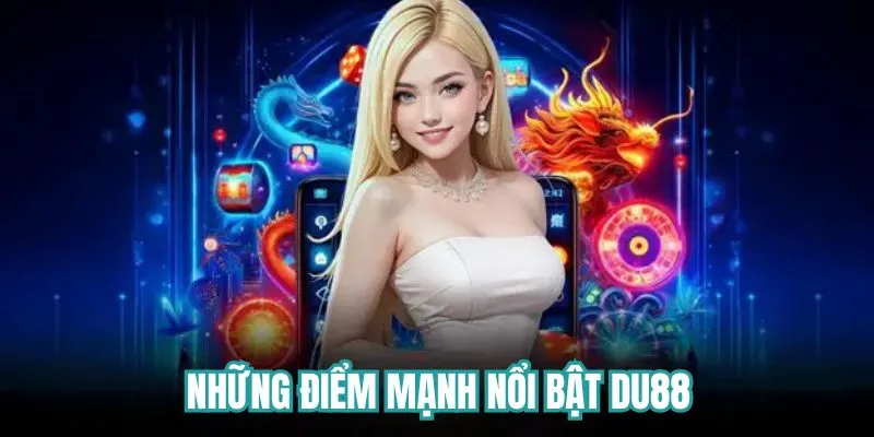 Điểm mạnh nhà cái Du88