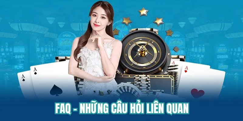FAQ – Những câu hỏi liên quan 